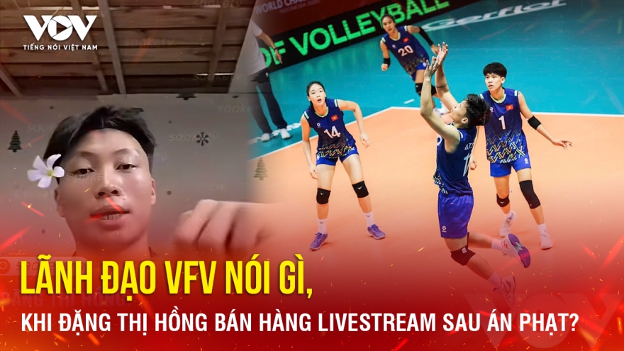 Đặng Thị Hồng livestream bán hàng mưu sinh sau án phạt, lãnh đạo VFV nói gì?